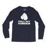 pull my finger Long Sleeve Shirts
