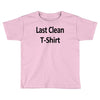 last clean t shirt funny humor college vintage Toddler T-shirt