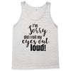 i'm sorry did i roll ... Tank Top