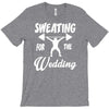 sweating for the wedding T-Shirt