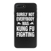 Surely Not Everybody Was Kung Fu Fighting iPhone 7 Plus Case