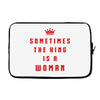 Sometimes The King Is A Woman Laptop sleeve