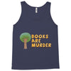 books are murder Tank Top