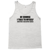 of course i talk to myself sometimes i need expert advice t shirt tee Tank Top