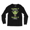 Learn It You Will Teach It I Shall Cute Yoda Long Sleeve Shirts