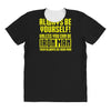 always be yourself unless you can be iron man All Over Women's T-shirt