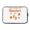 This is What I'm Thankful for Baby Laptop sleeve