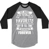 My Aunt Is Totally My Most Favorite Guy of All Time in the History of 3/4 Sleeve Shirt