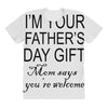 im your fathers day gift mom says youre welcome All Over Women's T-shirt