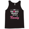 My Favorite People Call Me Nanny Tank Top