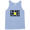 i'm not short, i'm fun size Tank Top