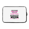 I Never Dreamed I d Grow Up To Be A Super Cute Pharmacist But Here Im Laptop sleeve