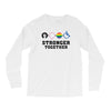 Stronger Together Long Sleeve Shirts