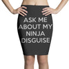 ask me about my ninja disguise Pencil Skirts