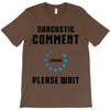 sarcastic comment loading T-Shirt