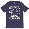 this guy loves oregon T-Shirt