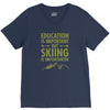 education is important but skiing is importanter V-Neck Tee
