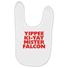 yippee ki yay mister falcon Baby Bibs