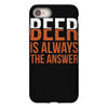 beer is always the answer iPhone 8