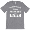my favourite disney princess is my wife T-Shirt