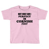 perfect cornis Toddler T-shirt