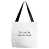 do i like the help desk Tote Bags