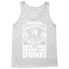 Never Underestimate Old Man Who Was Born June Tank Top