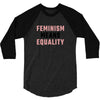 Feminism Means Equality 3/4 Sleeve Shirt