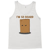 i'm so board  i'm so bored funny pun Tank Top