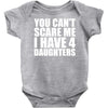 you can't scare me i have four daughters Baby Onesie