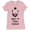 quit yo jibba jabba Ladies Fitted T-Shirt
