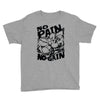 no pain no gain (2) Youth Tee