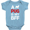 a pug is my bff Baby Bodysuit