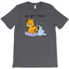 No, Not Today T-Shirt