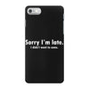 sorry i'm late white logo iPhone 7 Case