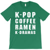k pop coffee ramen k dramas T-Shirt