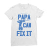 papa can fix it Ladies Fitted T-Shirt