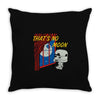 that's no moon Throw Pillow