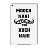 mooch nahi toh kuch nai iPad Mini 4