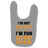 I Am Not Short I Am Fun Size Baby Bibs