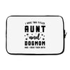 i have two titles aunt and dogmom and i rock them both Laptop sleeve