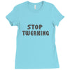 stop twerking Ladies Fitted T-Shirt