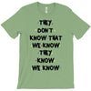 THEY DONT KNOW THAT WE KNOW THEY KNOW WE KNOW T-Shirt
