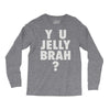 y u jelly brah Long Sleeve Shirts