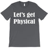 let's get physical T-Shirt