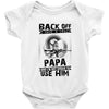 Back Off I Have A Crazy Papa And I am not Afraid To Use Him Baby Onesie