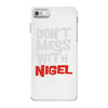 don't mess with nigel iPhone 7 Case