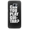 can you play guitar can you fuck Samsung Galaxy S7 Edge