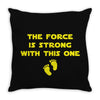 The Force is Strong With This One Throw Pillow
