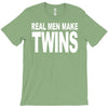 real men make twins (2) T-Shirt